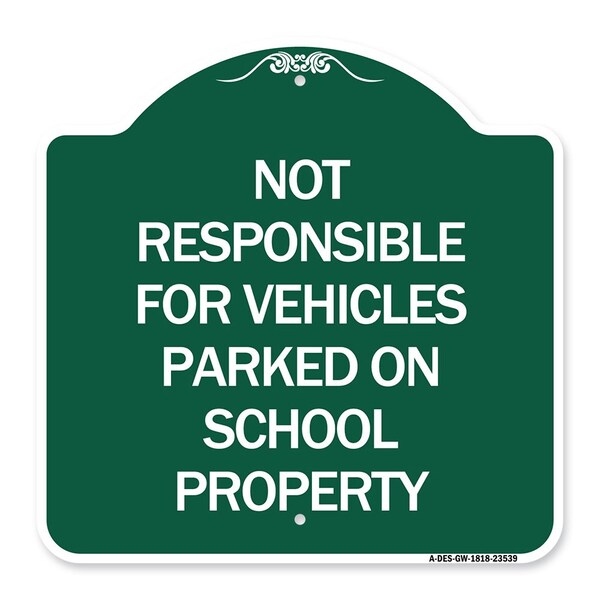 Not Responsible for Vehicles Parked on School Property, Green & White Alum, 18" x 18", GW-1818-23539